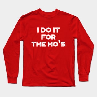 I Do It For The Ho's Funny Vintage Retro (White) Long Sleeve T-Shirt